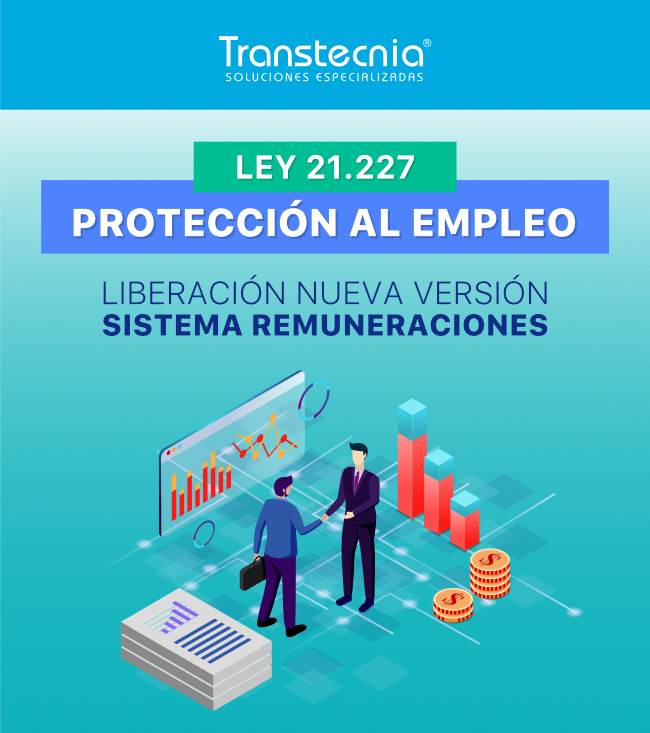 Transtecnia - Ley 21.227 Protección al empleo - Liberación nueva versión Sistema Remuneraciones