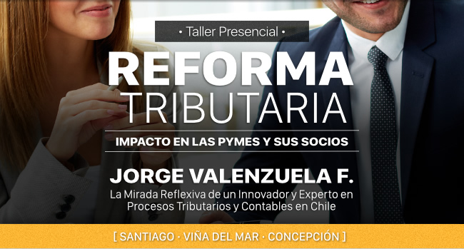 Taller Presencial Reforma Tributaria: Impacto en las PYMES y sus socios