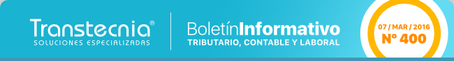 Boletin informativo Transtecnia: Tributario, Financiero - Contable y Laboral
