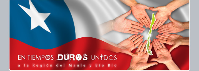 EN TIEMPOS DUROS, UNIDOS A LA REGION DEL MAULE Y DEL BIO BIO