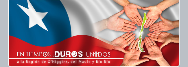EN TIEMPOS DUROS, UNIDOS A LA REGION DEL MAULE Y DEL BIO BIO