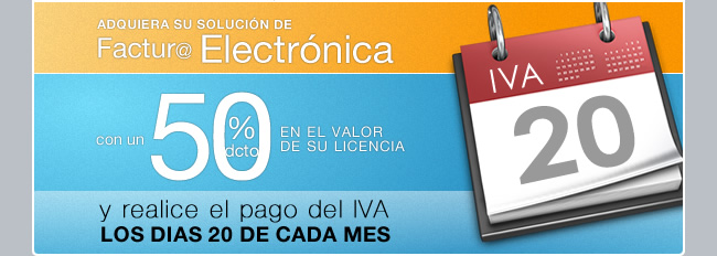Adquiera su Soluci&oacute;n de Factura Electr&oacute;nica con un 50% de Descuento y relice el pago de IVA los d&iacute;as 20 de cada mes