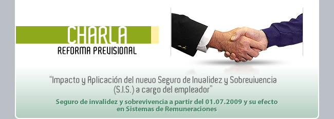 CHARLA IMPACTO Y APLICACI&Oacute;N DEL NUEVO SEGURO DE INVALIDEZ Y SOBREVIVENCIA (S.I.S.) A CARGO DEL EMPLEADOR