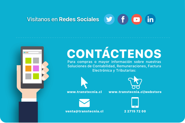 Contáctenos. Para compras o mayor información sobre nuestras soluciones de Contabilidad, Remuneraciones, Factura Electrónica y Tributarias: www.transtecnia.cl • 227157200