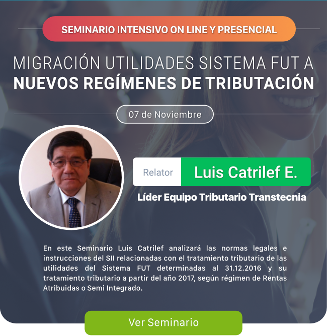 Transtecnia - Seminario Luis Catrilef: Migración utilidades sistema FUT a nuevo Regímenes de Tributación