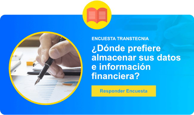 Encuesta Transtecnia: ¿Dónde prefiere almacenar sus datos e información financiera? Encuesta Transtecnia: ¿Dónde prefiere almacenar sus datos e información financiera?