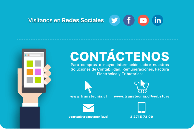Cont&aacute;ctenos. Para compras o mayor informaci&oacute;n sobre nuestras soluciones de Contabilidad, Remuneraciones, Factura Electr&oacute;nica y Tributarias: www.transtecnia.cl &bull; 227157200